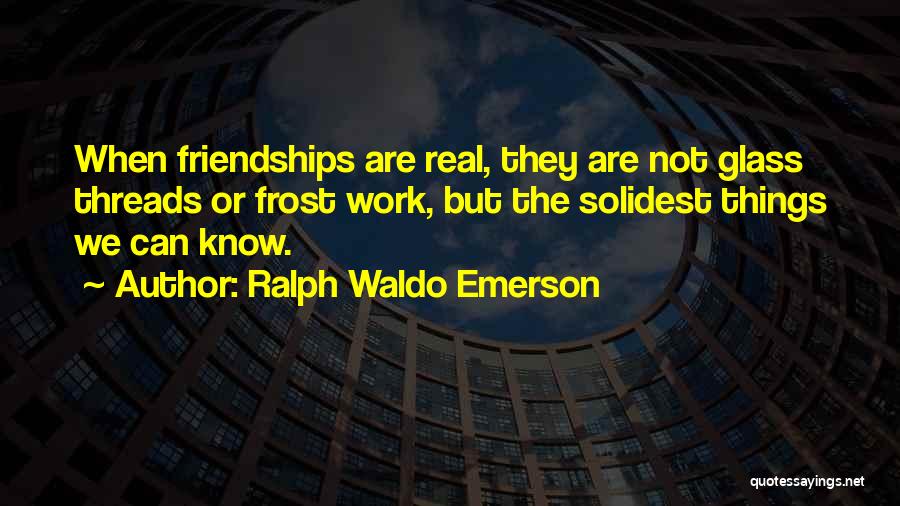 Friendships At Work Quotes By Ralph Waldo Emerson