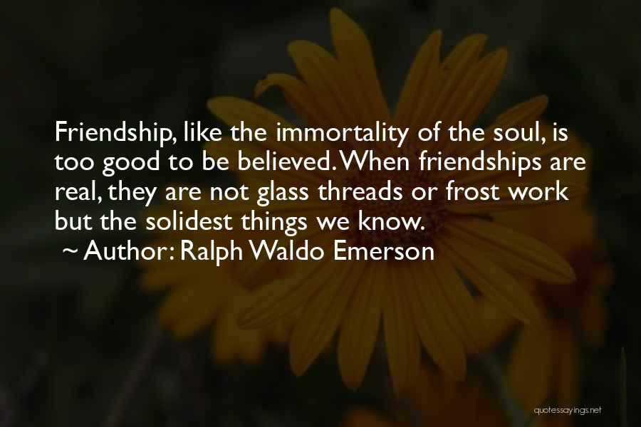 Friendships At Work Quotes By Ralph Waldo Emerson