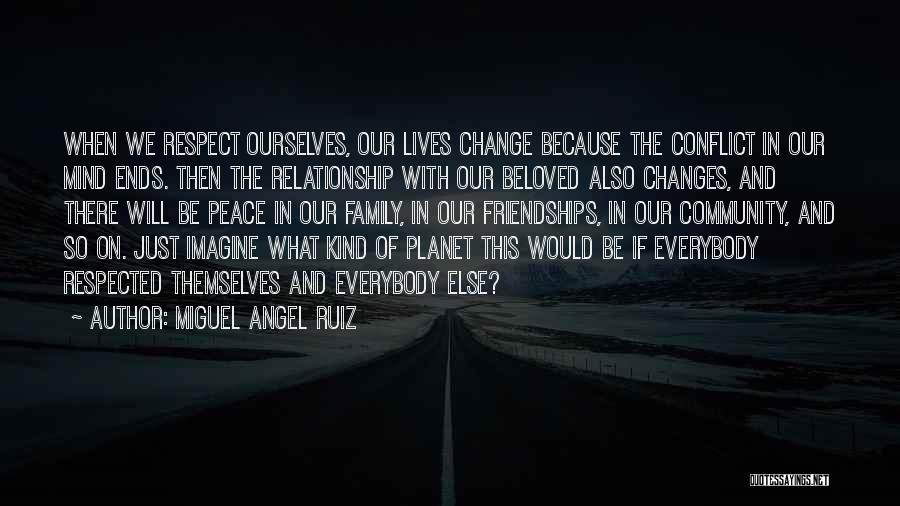 Friendships Changing Quotes By Miguel Angel Ruiz