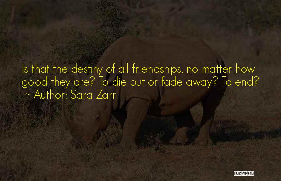 Friendships Fade Away Quotes By Sara Zarr