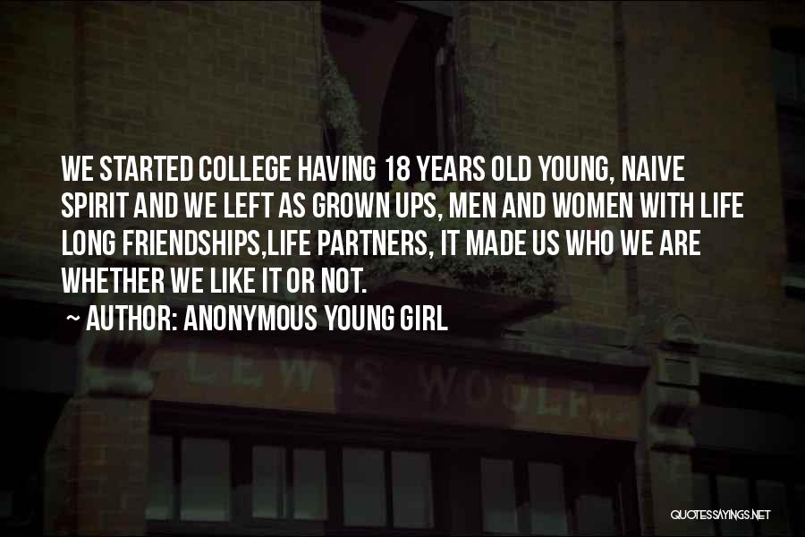 Friendships Made In College Quotes By Anonymous Young Girl