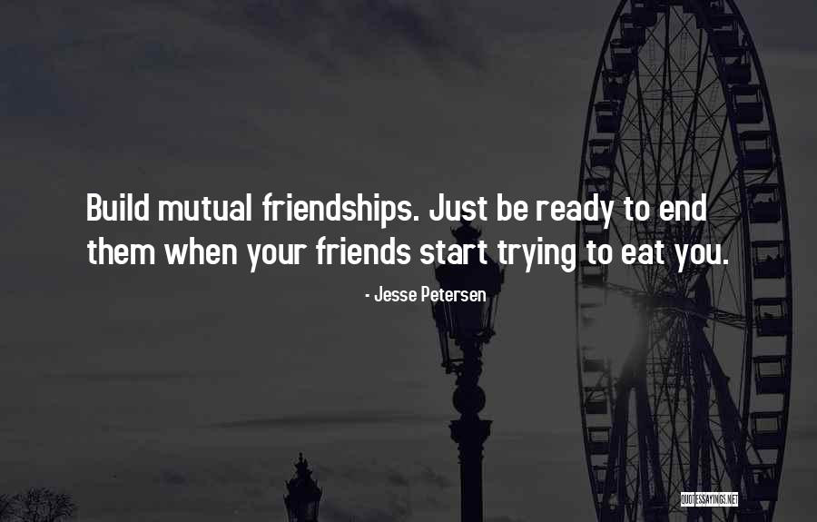 Friendships That End Quotes By Jesse Petersen Friendships That End Quotes By Jesse Petersen