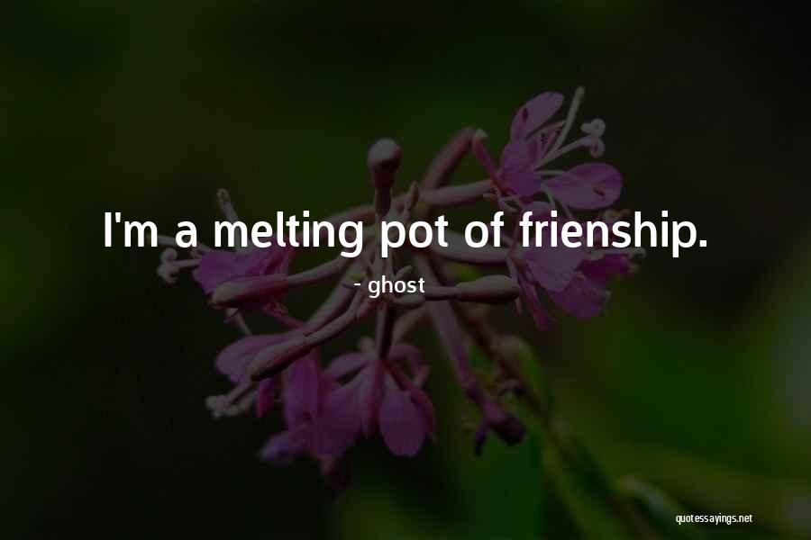 Frienship Quotes By Ghost Frienship Quotes By Ghost
