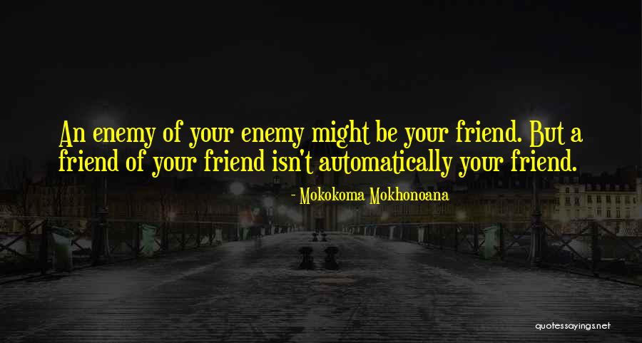 Frienship Quotes By Mokokoma Mokhonoana Frienship Quotes By Mokokoma Mokhonoana