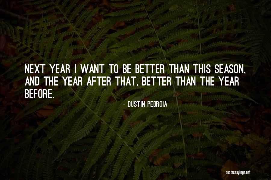 Friess Lake Quotes By Dustin Pedroia Friess Lake Quotes By Dustin Pedroia