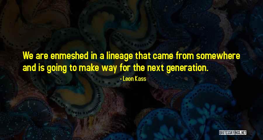 Friggin Chuck Quotes By Leon Kass Friggin Chuck Quotes By Leon Kass
