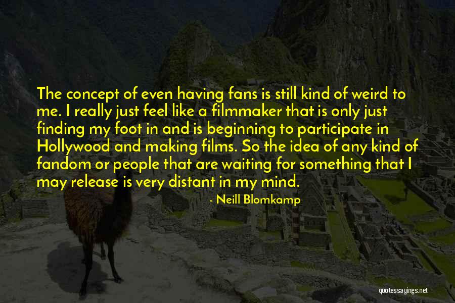 Friggin Friday Quotes By Neill Blomkamp Friggin Friday Quotes By Neill Blomkamp