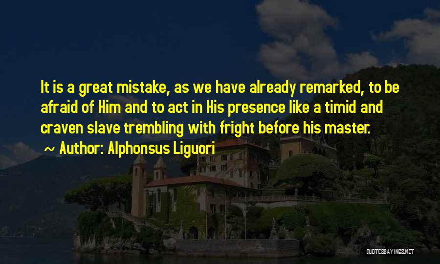 Fright Quotes By Alphonsus Liguori