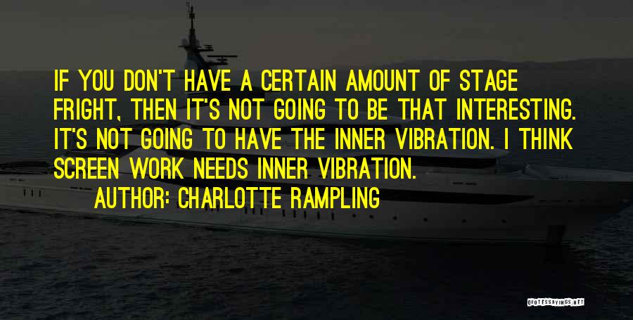 Fright Quotes By Charlotte Rampling