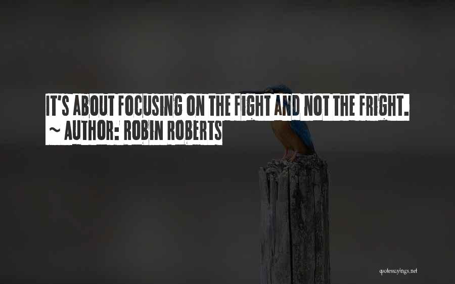 Fright Quotes By Robin Roberts