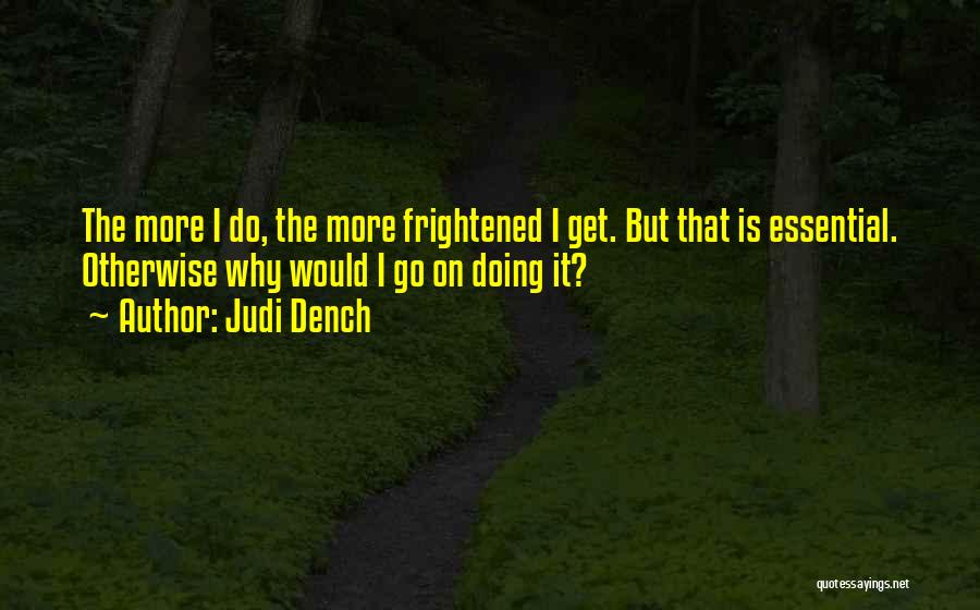 Frightened Quotes By Judi Dench