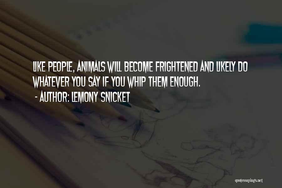 Frightened Quotes By Lemony Snicket