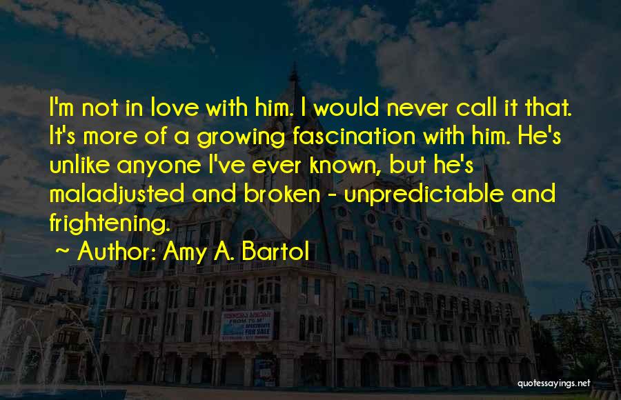 Frightening Love Quotes By Amy A. Bartol