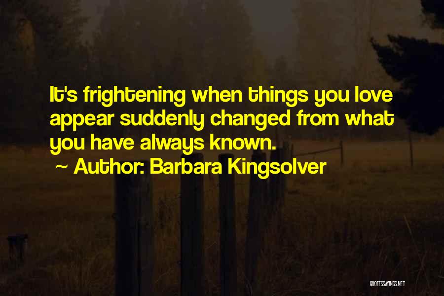 Frightening Love Quotes By Barbara Kingsolver