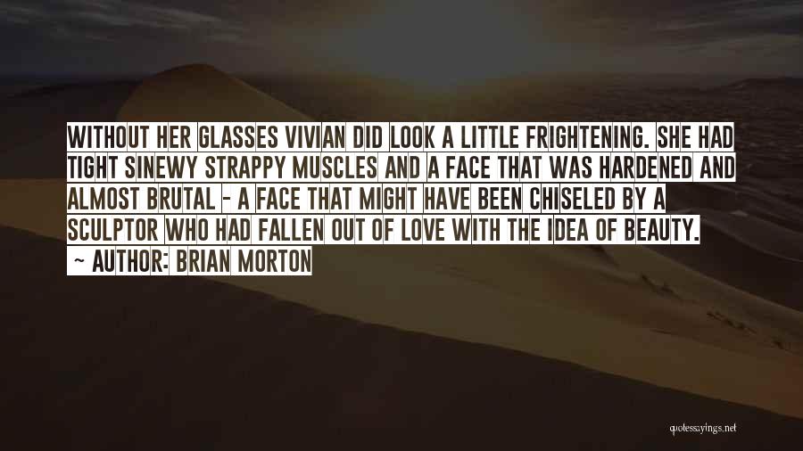 Frightening Love Quotes By Brian Morton