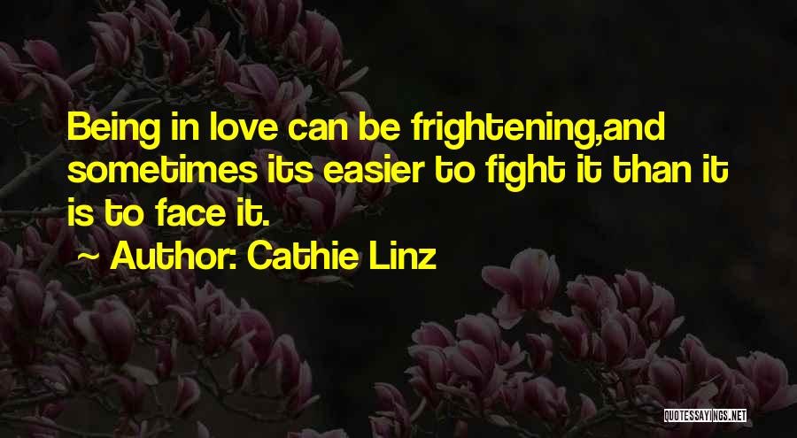 Frightening Love Quotes By Cathie Linz