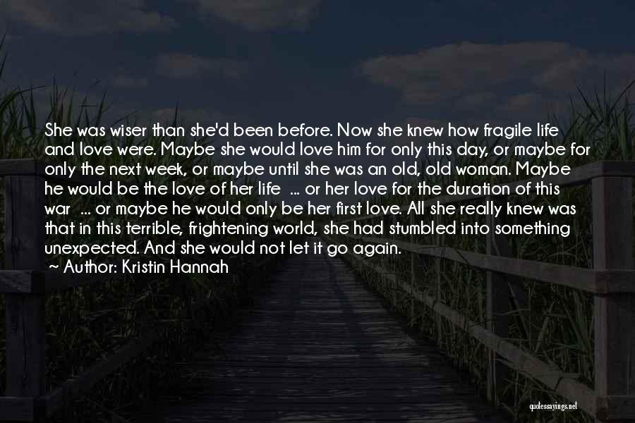 Frightening Love Quotes By Kristin Hannah