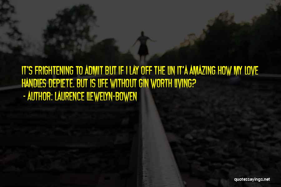 Frightening Love Quotes By Laurence Llewelyn-Bowen