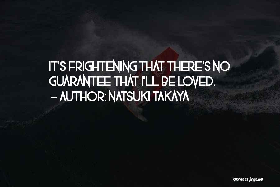 Frightening Love Quotes By Natsuki Takaya