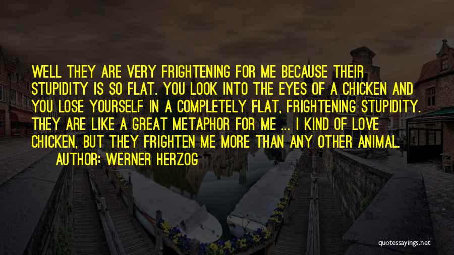 Frightening Love Quotes By Werner Herzog