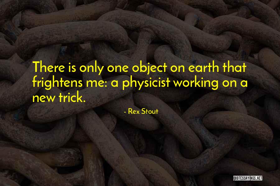 Frightens Me Quotes By Rex Stout Frightens Me Quotes By Rex Stout