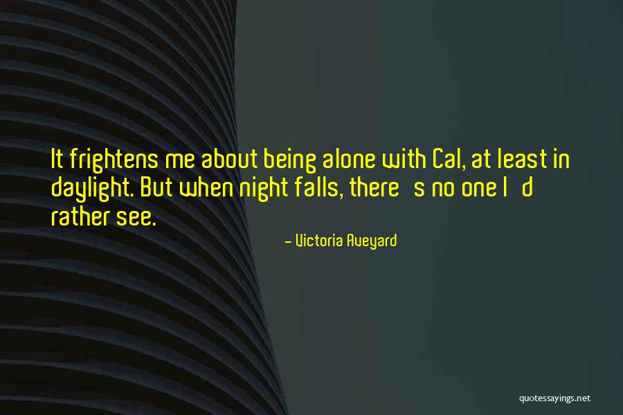 Frightens Me Quotes By Victoria Aveyard Frightens Me Quotes By Victoria Aveyard