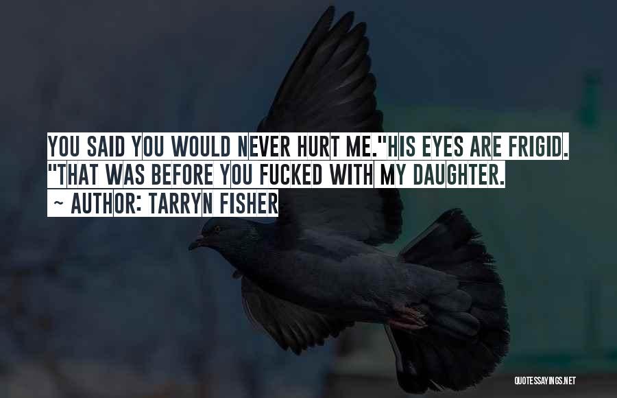 Frigid Quotes By Tarryn Fisher