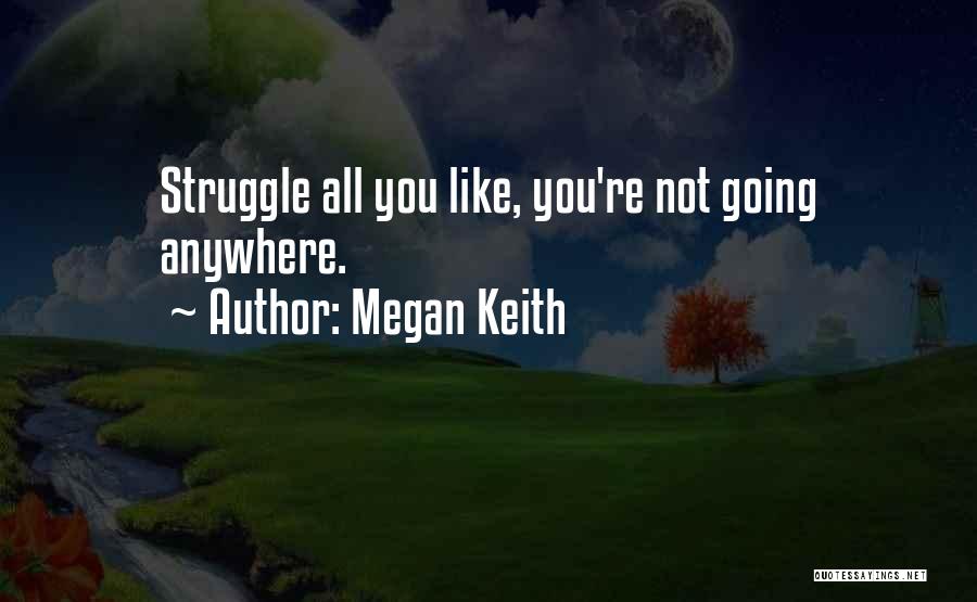 Friheden Quotes By Megan Keith