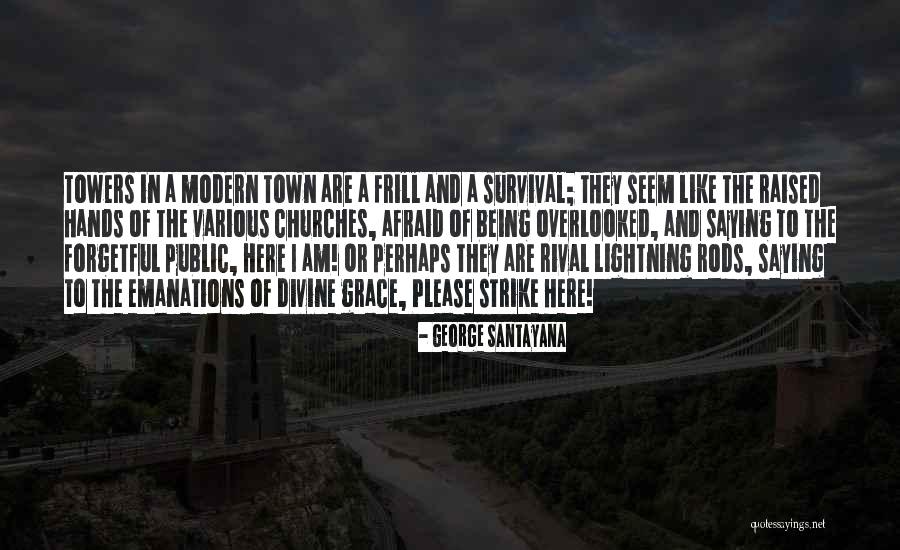 Frill Quotes By George Santayana Frill Quotes By George Santayana
