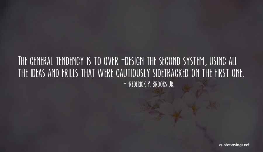 Frills Quotes By Frederick P. Brooks Jr.