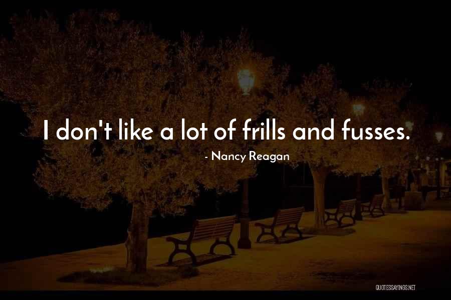 Frills Quotes By Nancy Reagan