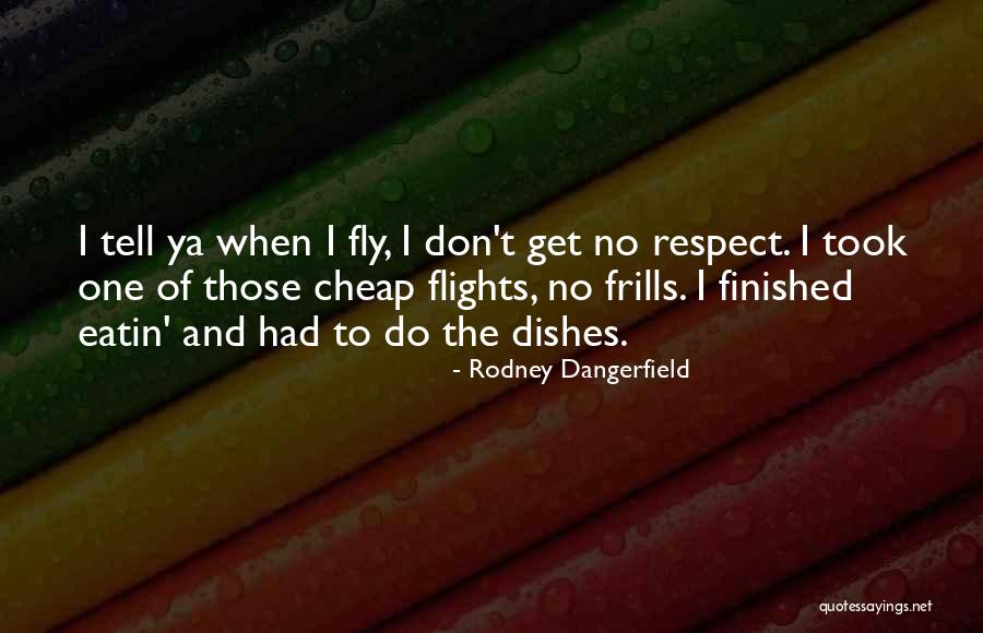 Frills Quotes By Rodney Dangerfield Frills Quotes By Rodney Dangerfield