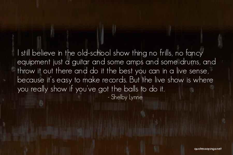 Frills Quotes By Shelby Lynne