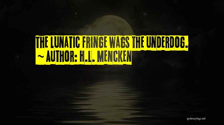 Fringe Quotes By H.L. Mencken