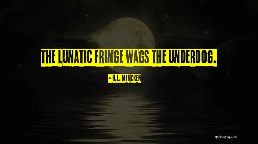 Fringe Quotes By H.L. Mencken