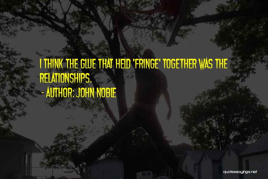 Fringe Quotes By John Noble