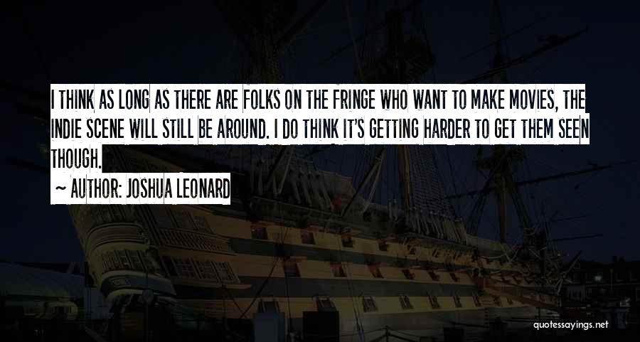 Fringe Quotes By Joshua Leonard