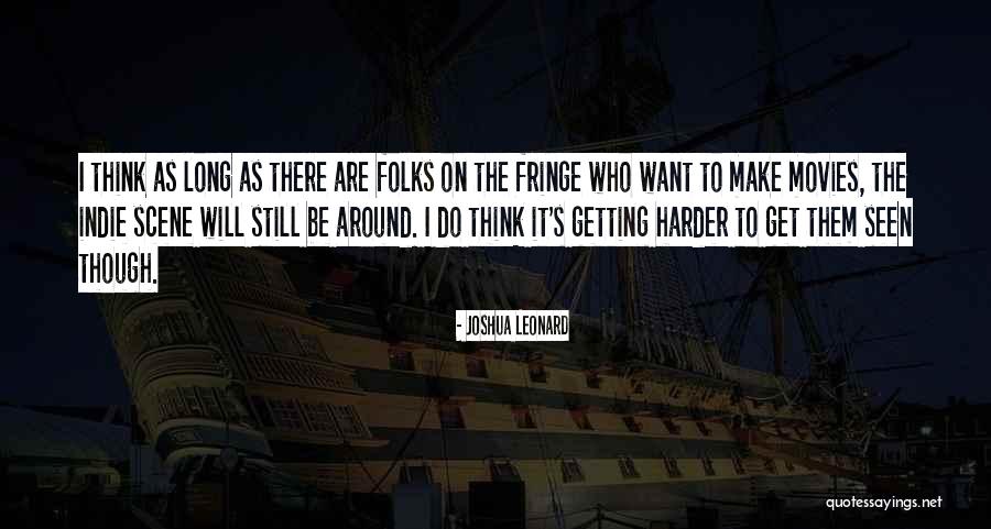 Fringe Quotes By Joshua Leonard