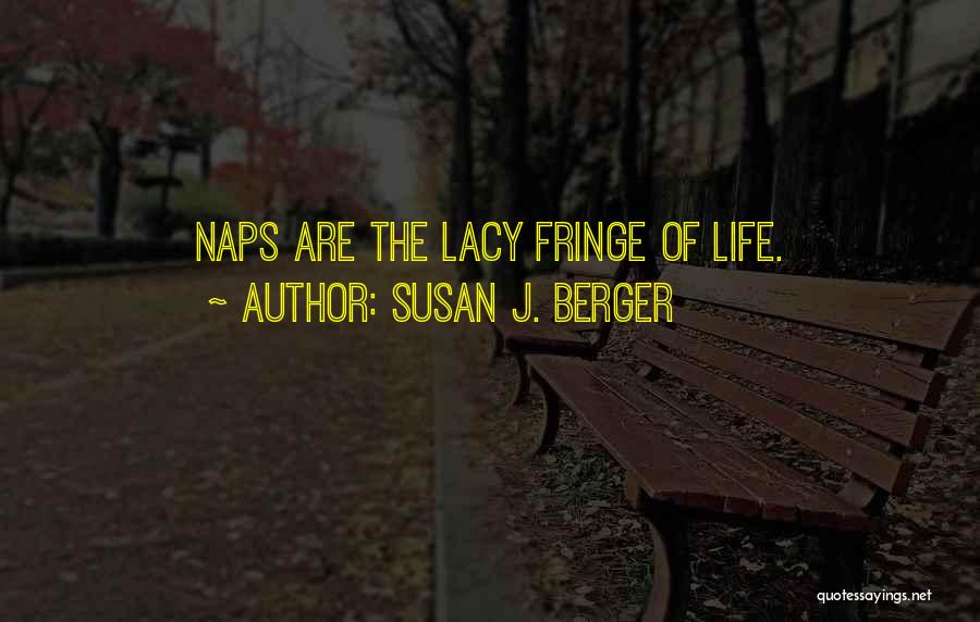 Fringe Quotes By Susan J. Berger