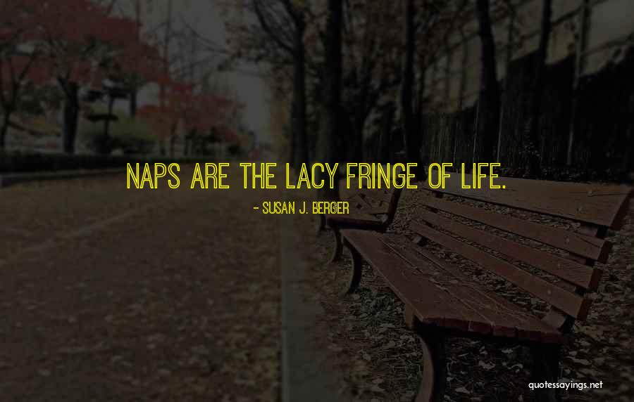 Fringe Quotes By Susan J. Berger Fringe Quotes By Susan J. Berger