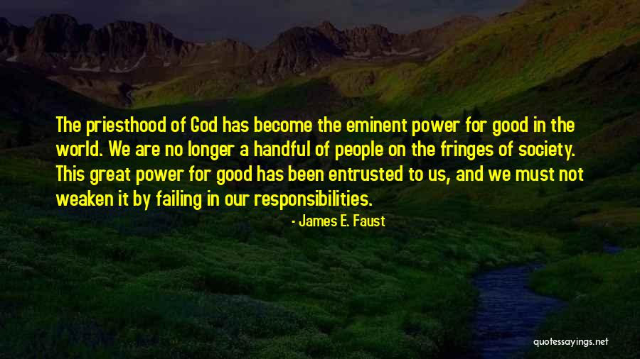 Fringes Of Society Quotes By James E. Faust Fringes Of Society Quotes By James E. Faust