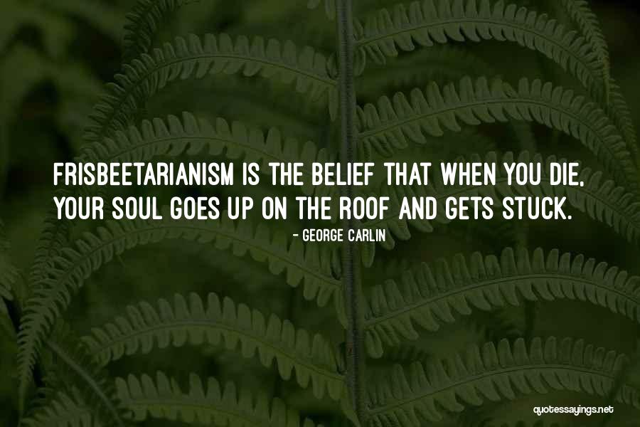 Frisbeetarianism Quotes By George Carlin Frisbeetarianism Quotes By George Carlin