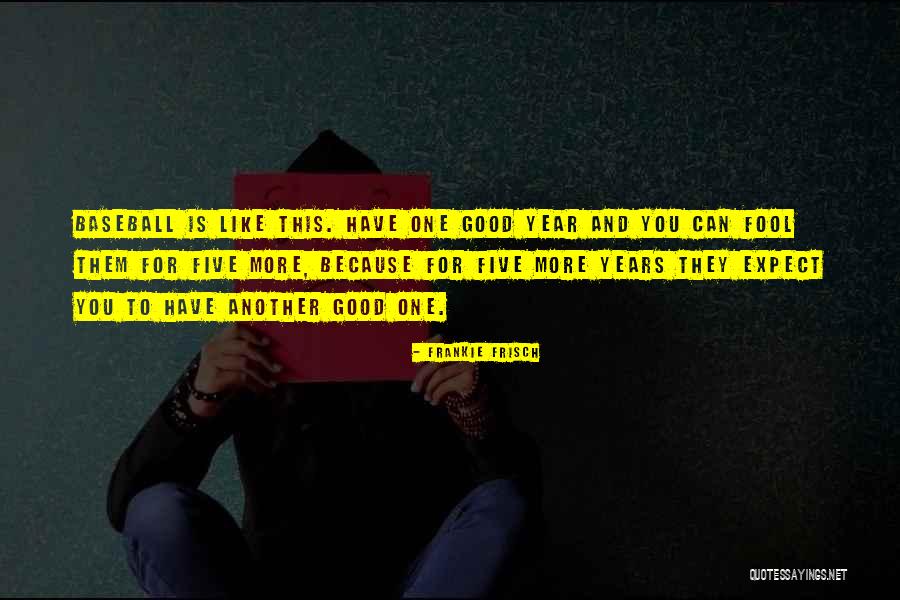 Frisch Quotes By Frankie Frisch Frisch Quotes By Frankie Frisch