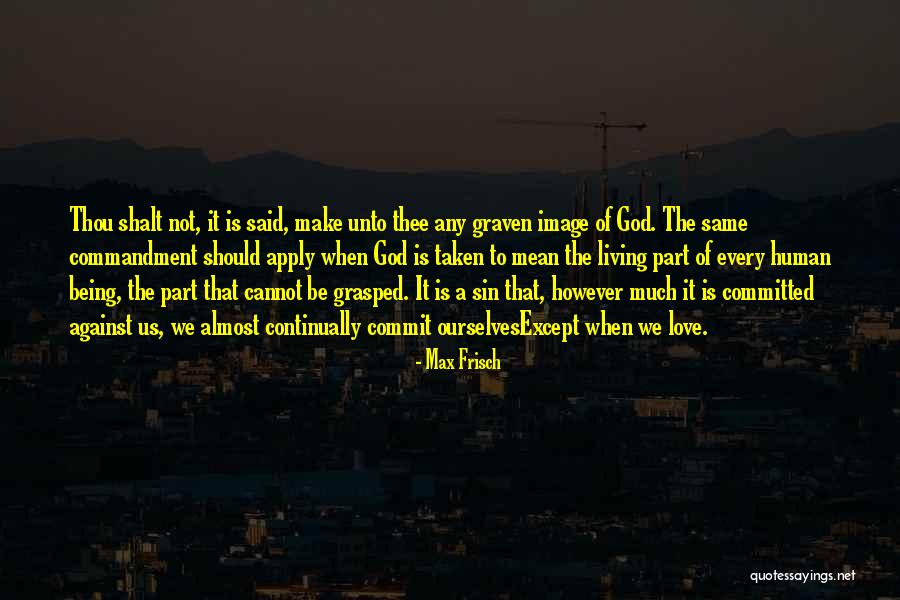 Frisch Quotes By Max Frisch Frisch Quotes By Max Frisch