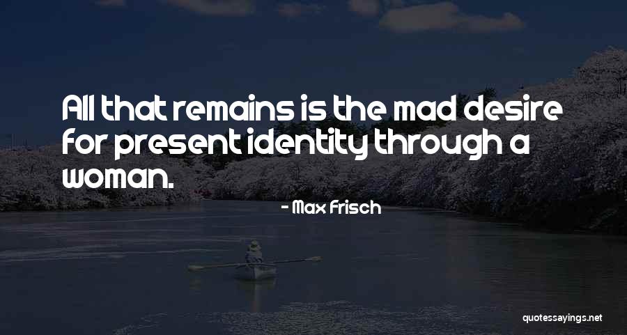 Frisch Quotes By Max Frisch Frisch Quotes By Max Frisch