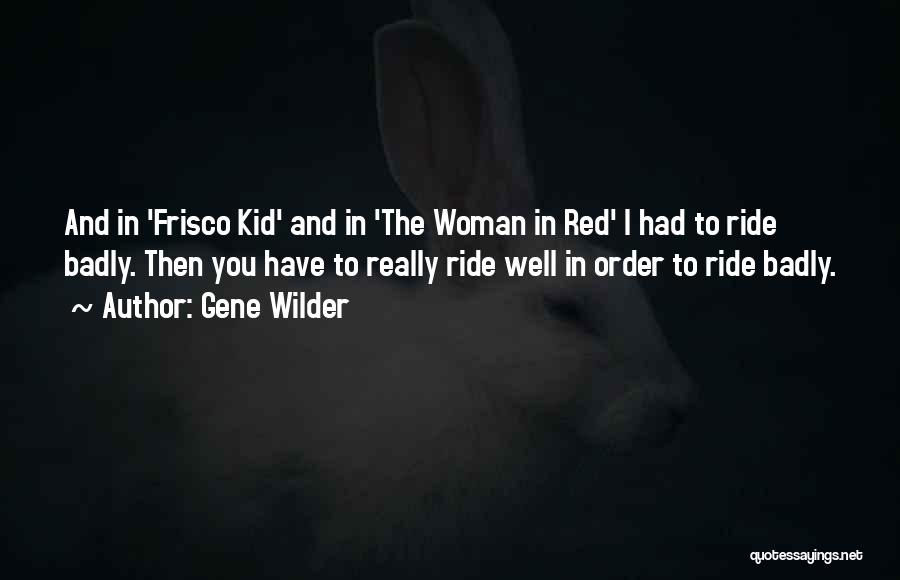 Frisco Kid Quotes By Gene Wilder