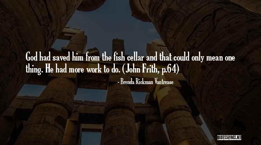 Frith Quotes By Brenda Rickman Vantrease Frith Quotes By Brenda Rickman Vantrease