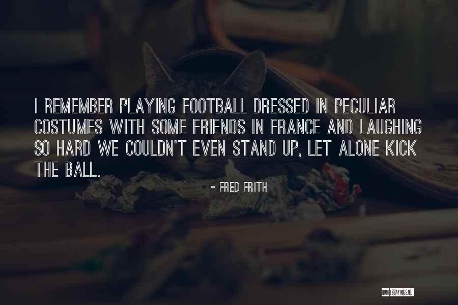 Frith Quotes By Fred Frith Frith Quotes By Fred Frith