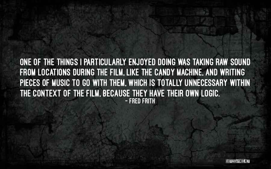 Frith Quotes By Fred Frith