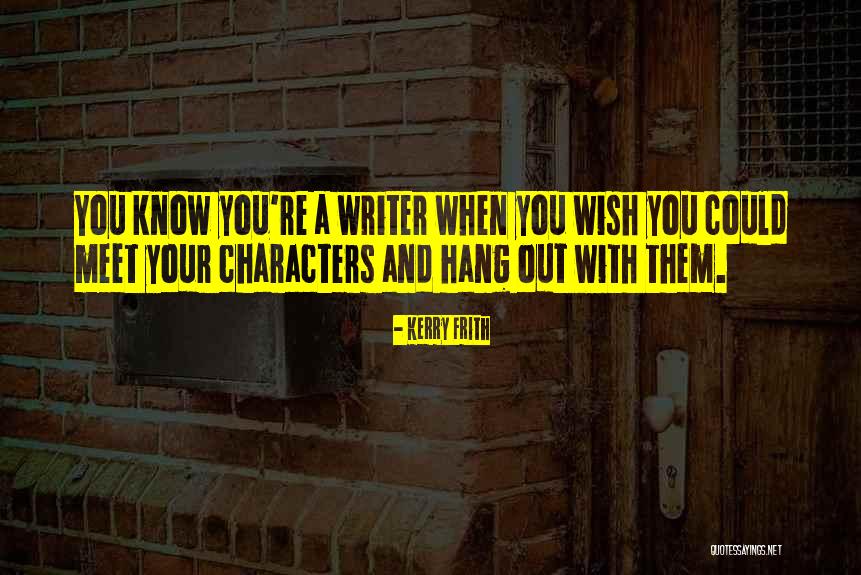 Frith Quotes By Kerry Frith Frith Quotes By Kerry Frith